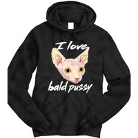 I Love Bald Pussy Adult Humor Dirty Pun Joke Tie Dye Hoodie