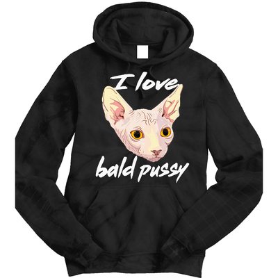 I Love Bald Pussy Adult Humor Dirty Pun Joke Tie Dye Hoodie