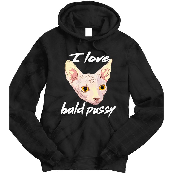 I Love Bald Pussy Adult Humor Dirty Pun Joke Tie Dye Hoodie