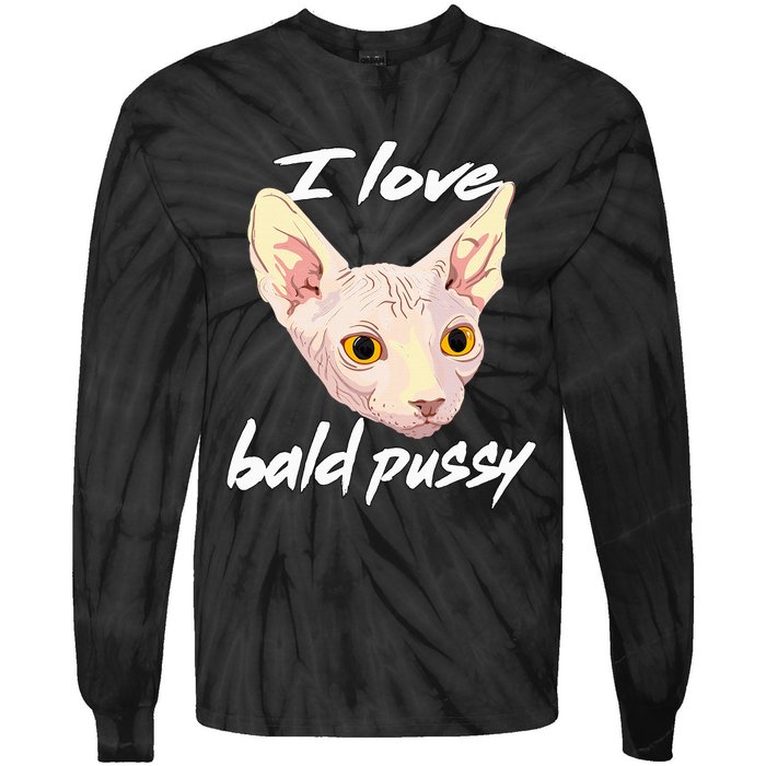 I Love Bald Pussy Adult Humor Dirty Pun Joke Tie-Dye Long Sleeve Shirt