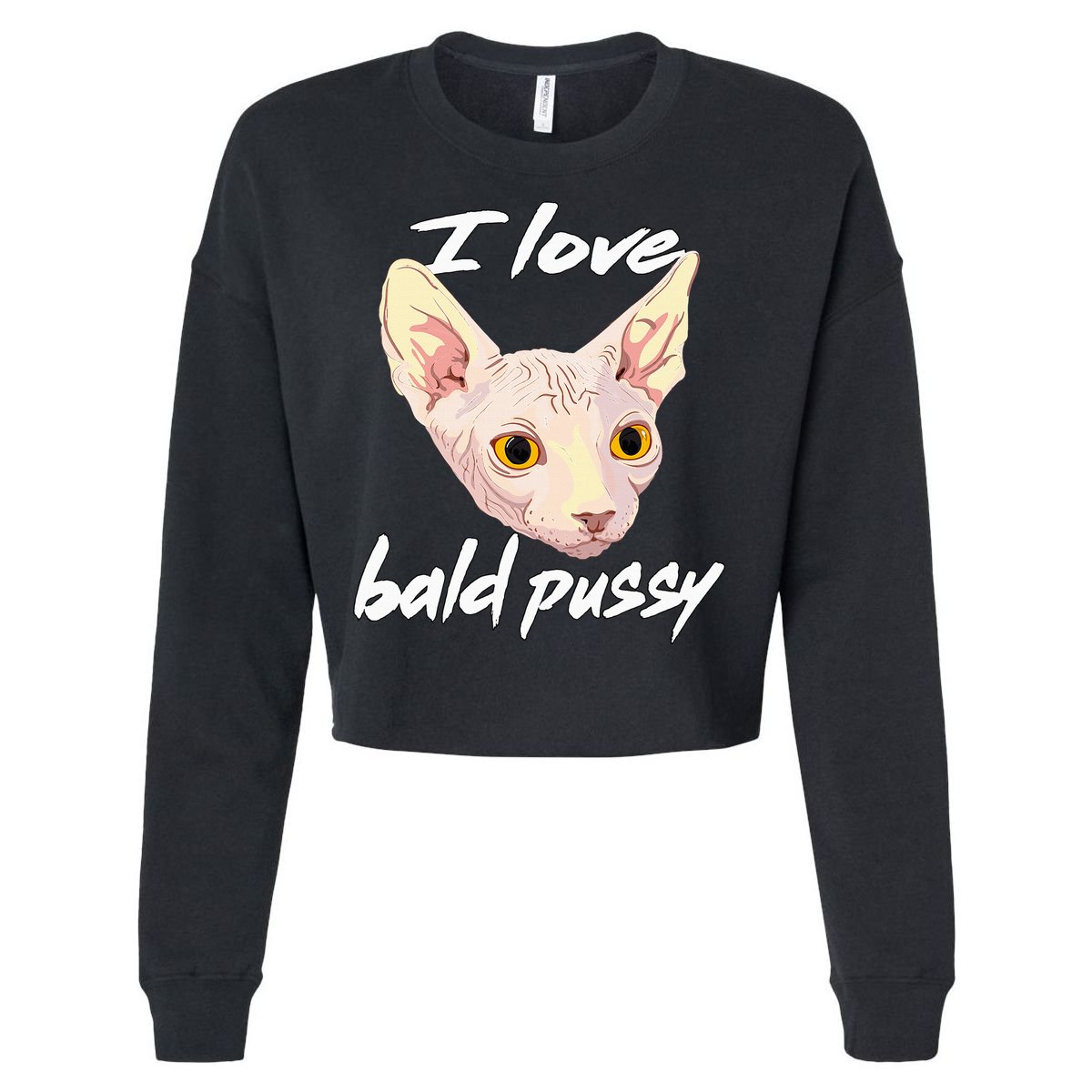 I Love Bald Pussy Adult Humor Dirty Pun Joke Cropped Pullover Crew