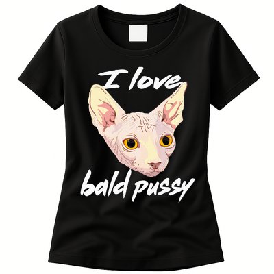 I Love Bald Pussy Adult Humor Dirty Pun Joke Womens T-Shirt
