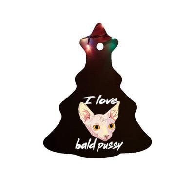 I Love Bald Pussy Adult Humor Dirty Pun Joke Ceramic Tree Ornament