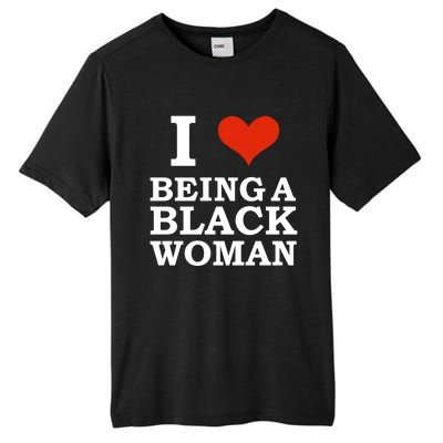 I Love Being A Black Black Is Beautiful Pride Gift Meaningful Gift Tall Fusion ChromaSoft Performance T-Shirt