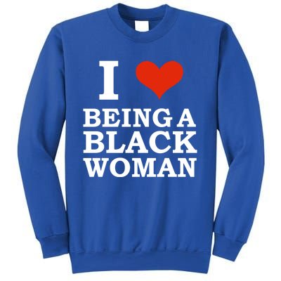 I Love Being A Black Black Is Beautiful Pride Gift Meaningful Gift Sweatshirt