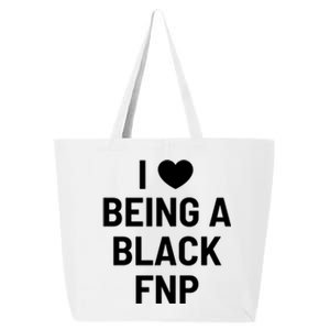 I Love Being A Black Family Nurse Practitioner Fnp Gift 25L Jumbo Tote