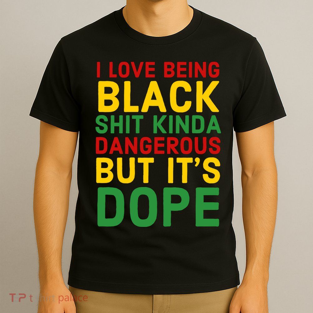 I Love Being Black It's Dope Afro Hair Black History Month T-Shirt