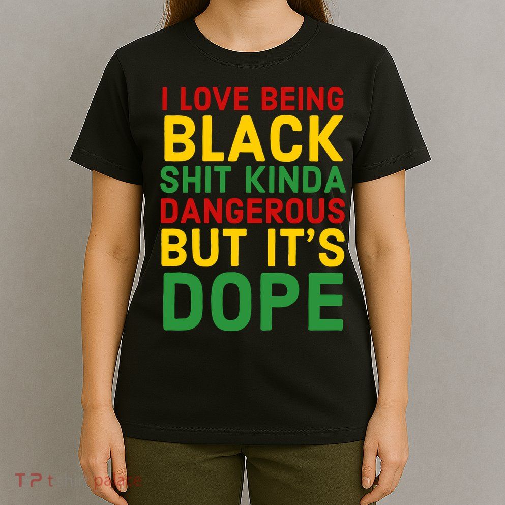 I Love Being Black It's Dope Afro Hair Black History Month T-Shirt