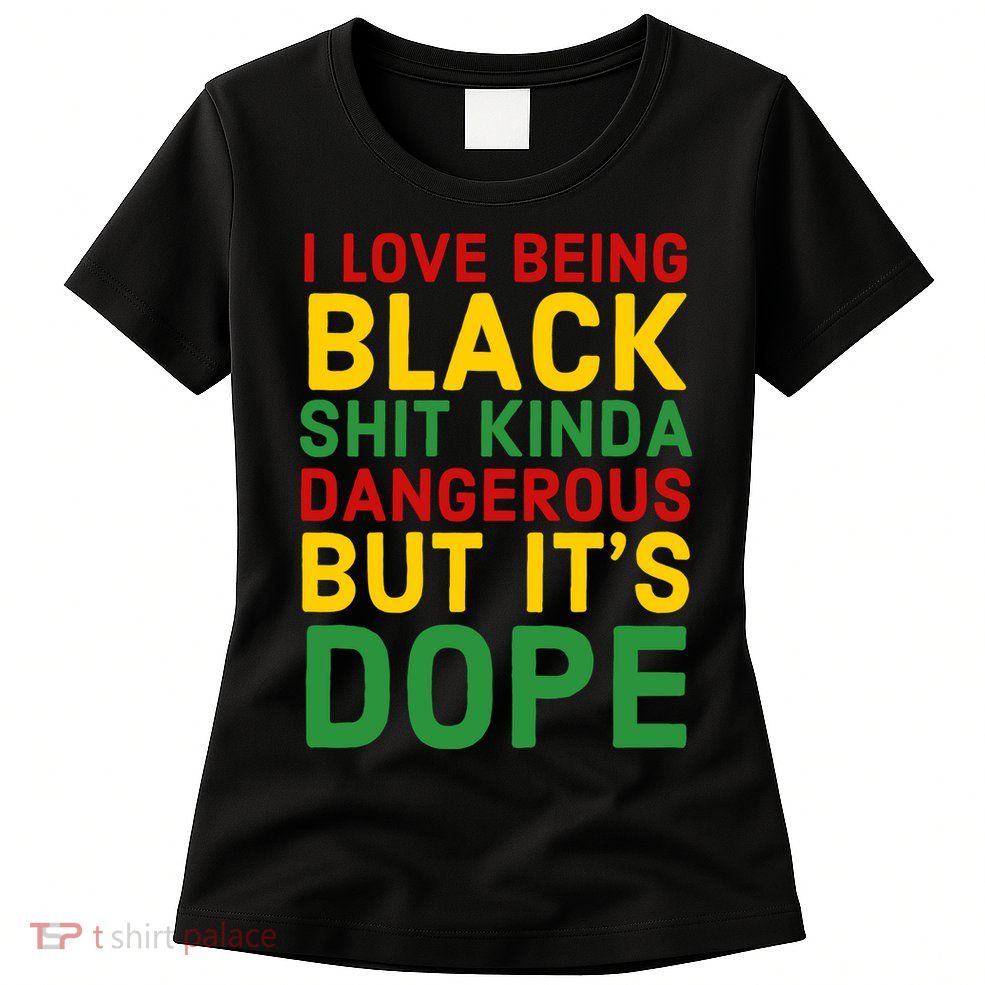 I Love Being Black It's Dope Afro Hair Black History Month Womens T-Shirt