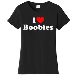 I Love Boobies Women's T-Shirt