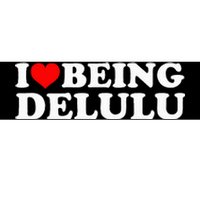 I Love Being Delulu I Heart Being Delulu Red Heart Delulu Bumper Sticker