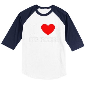 I Love Big Boobs Humor Adult Baseball Sleeve Shirt