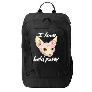 I Love Bald Pussy Adult Humor Dirty Pun Joke City Backpack