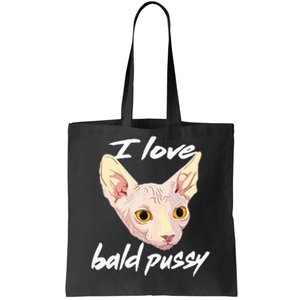 I Love Bald Pussy Adult Humor Dirty Pun Joke Tote Bag