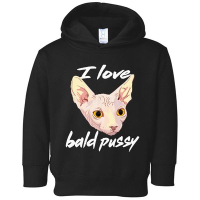I Love Bald Pussy Adult Humor Dirty Pun Joke Toddler Hoodie
