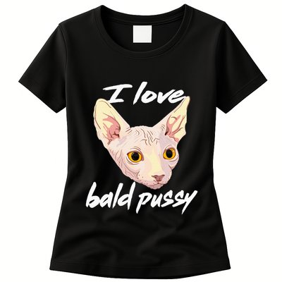 I Love Bald Pussy Adult Humor Dirty Pun Joke Womens T-Shirt