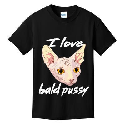 I Love Bald Pussy Adult Humor Dirty Pun Joke Kids T-Shirt