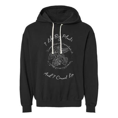 I Like Big Plants And I Cannot Lie Garment-Dyed Fleece Hoodie
