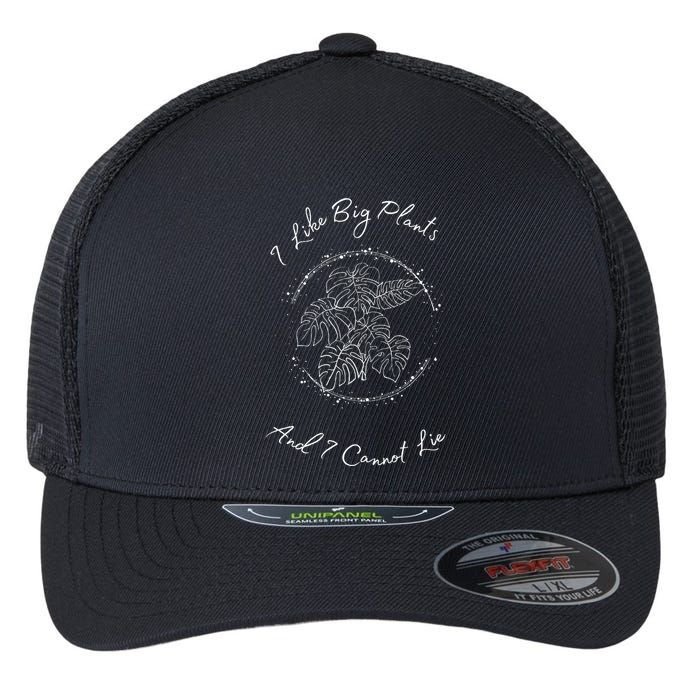 I Like Big Plants And I Cannot Lie Flexfit Unipanel Trucker Cap
