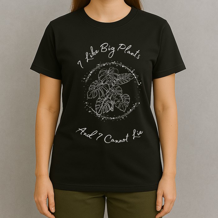 I Like Big Plants And I Cannot Lie T-Shirt