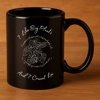 I Like Big Plants And I Cannot Lie 11oz C Handle Ceramic Mug