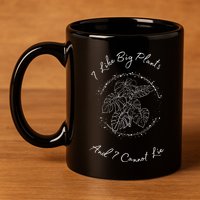 I Like Big Plants And I Cannot Lie 11oz C Handle Ceramic Mug