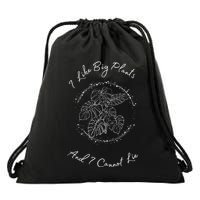 I Like Big Plants And I Cannot Lie Drawstring Bag