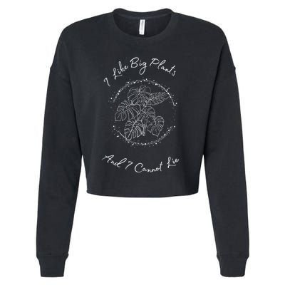 I Like Big Plants And I Cannot Lie Cropped Pullover Crew