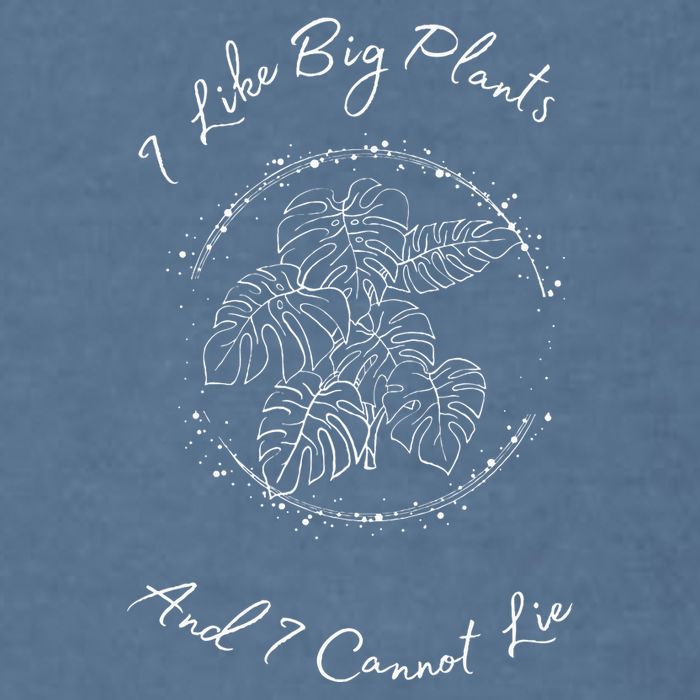 I Like Big Plants And I Cannot Lie Garment-Dyed Sweatshirt