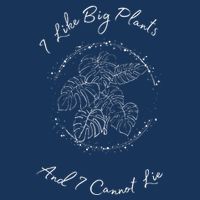 I Like Big Plants And I Cannot Lie Infant Baby Jersey Bodysuit