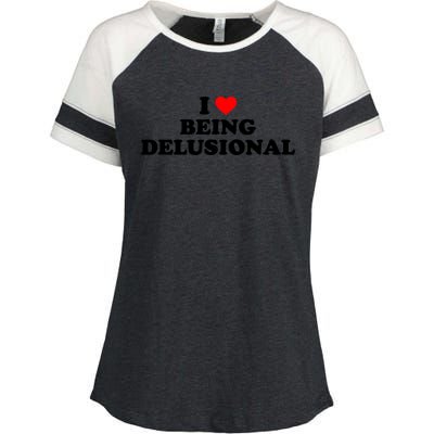 I Love Being Delusional Funny Quote I Heart Being Delusional Enza Ladies Jersey Colorblock Tee