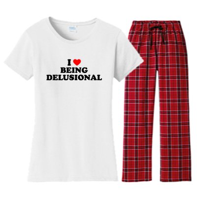 I Love Being Delusional Funny Quote I Heart Being Delusional Women's Flannel Pajama Set