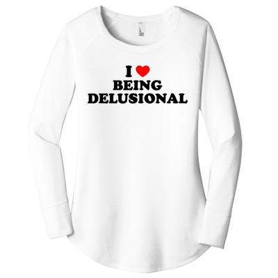 I Love Being Delusional Funny Quote I Heart Being Delusional Women's Perfect Tri Tunic Long Sleeve Shirt