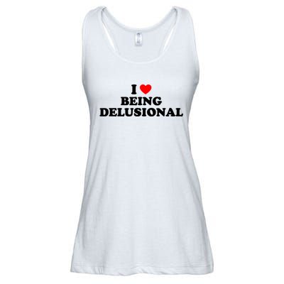 I Love Being Delusional Funny Quote I Heart Being Delusional Ladies Essential Flowy Tank