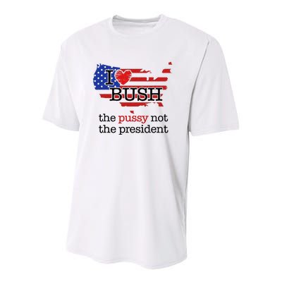 I Love Bush The Pussy Not The President Youth Performance Sprint T-Shirt