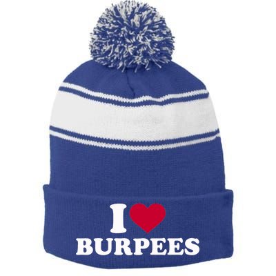 I Love Burpees Gift Stripe Pom Pom Beanie