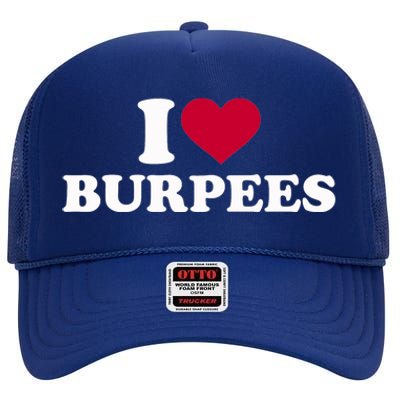 I Love Burpees Gift High Crown Mesh Back Trucker Hat