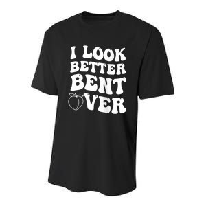 I Look Better Bent Over Funny I Look Better Bent Over Youth Performance Sprint T-Shirt