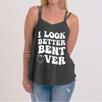 I Look Better Bent Over Funny I Look Better Bent Over Women's Strappy Tank