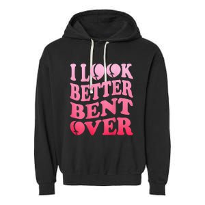 I Look Better Bent Over Peach Booty Funny Groovy ON BACK Garment-Dyed Fleece Hoodie