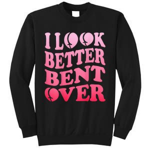 I Look Better Bent Over Peach Booty Funny Groovy ON BACK Sweatshirt