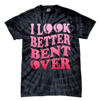 I Look Better Bent Over Peach Booty Funny Groovy ON BACK Tie-Dye T-Shirt