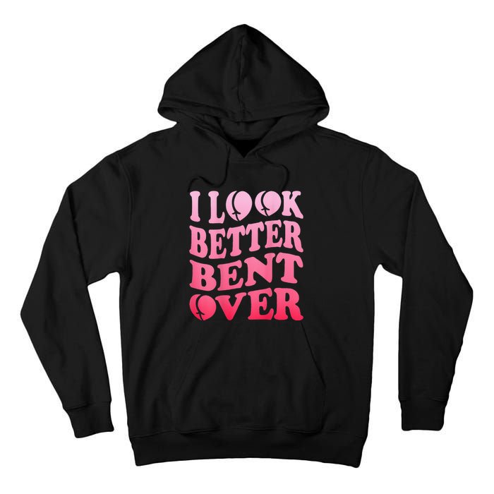 I Look Better Bent Over Peach Booty Funny Groovy ON BACK Tall Hoodie