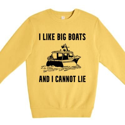 I Like Boats Funny Boat Lover Boater Dad Fishing Boating Gift Premium Crewneck Sweatshirt