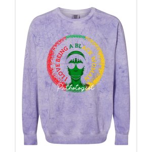 I Love Being A Black Pathologist Black History Month Gift Colorblast Crewneck Sweatshirt