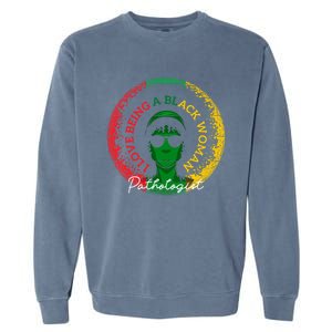 I Love Being A Black Pathologist Black History Month Gift Garment-Dyed Sweatshirt