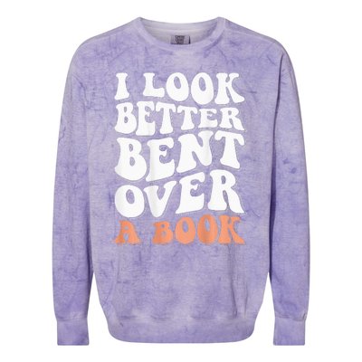 I Look Better Bent Over A Book Colorblast Crewneck Sweatshirt