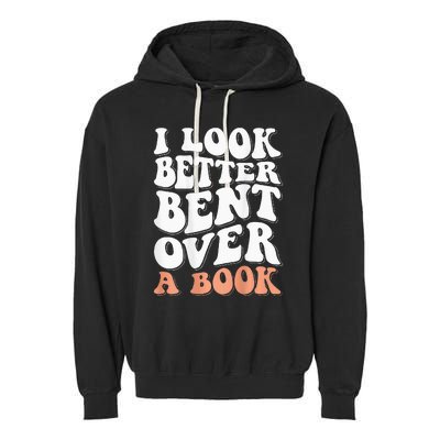 I Look Better Bent Over A Book Garment-Dyed Fleece Hoodie