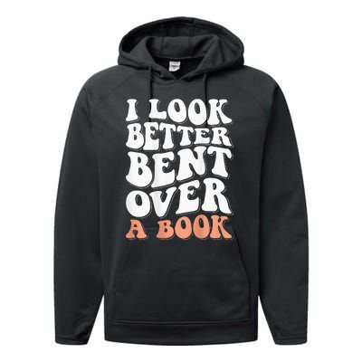 I Look Better Bent Over A Book Performance Fleece Hoodie