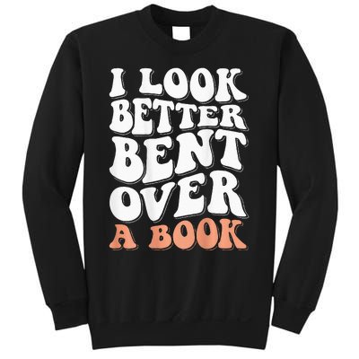 I Look Better Bent Over A Book Sweatshirt